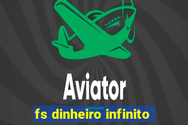 fs dinheiro infinito